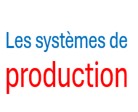 Les systèmes de production