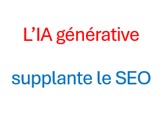 L’IA générative supplante le référencement.