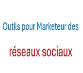 Outils pour marketeur des réseaux sociaux   